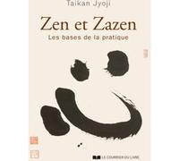 Zen et zazen - Les bases de la pratique Taïkan Jyoji (Auteur)