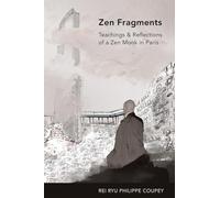 Zen Fragments: Teachings and Recollections of a Zen Monk in Paris