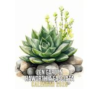 Zen Garden Haworthia Fasciata 2025: Immerse Yourself in 365 Days of Serenity with Beautiful Haworthia Illustrations, Perfect for Yearly Planning