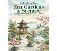 Zen Gardens and Scenery: Adult Coloring Book, Japanese Art, Mindfulness, Stress Relief, Nature Patterns | 32 Unique Designs