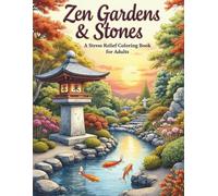 Zen Gardens & Stones: A Stress Relief Coloring Book for Adults: 60 Intricate Japanese Garden Designs Featuring Sand Patterns, Pebbles, Bonsai Trees & Calm Landscapes for Relaxation and Mindfulness