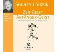 Zen-Geist Anfänger-Geist CD: Unterweisungen in Zen-Meditation
