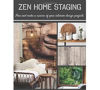 Zen Home Staging Plan And Make A Success Of Your Interior Design Projects: Decoration Renovation And Home Improvement Logbook Fillable Notebook 7.5 X 9.25 Inches 110 Pages Work Planner Useful F