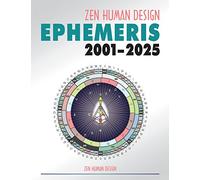 Zen Human Design Ephemeris 2001 - 2025