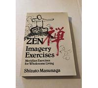 Zen Imagery Exercises: Meridian Exercises for Wholesome Living