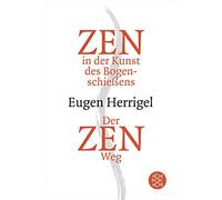 Zen in der Kunst des Bogenschießens / Der Zen-Weg.