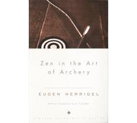 Zen in the Art of Archery Eugen Herrigel (Auteur)