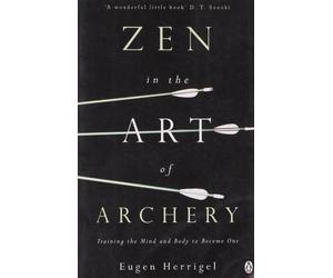 Zen in the Art of Archery (Arkana) by Eugen Herrigel(1994-09-29)