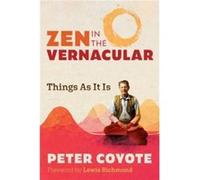 Zen in the Vernacular by Peter Coyote Peter Coyote (Auteur)