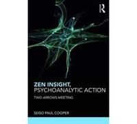 Zen Insight, Psychoanalytic Action: Two Arrows Meeting - [Version Originale] Inconnu (Auteur)