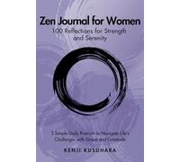 Zen Journal for Women 100 Reflections for Strength and Serenity: 3 Simple Daily Prompts to Navigate Life’s Challenges with Grace and Gratitude