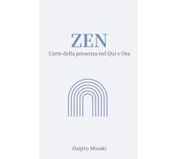 Zen: L’arte della presenza nel Qui e Ora.
