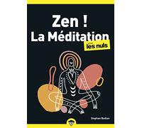 Zen ! La méditation pour les Nuls : Livre de méditation, Prendre confiance en soi grâce aux principes de la méditation, Réduire le stress avec les méthodes de relaxation et méditation