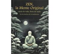 Zen, la mente original: La no-práctica de la meditación