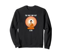 Zen La Seule Issue est dans la méditation de Bouddha Sweatshirt