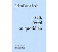 Zen, l'éveil au quotidien Roland Rech (Auteur)