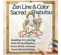 Zen Line & Color: Sacred Shabutsu: Buddhist Art Coloring Book for Mindfulness, Stress Relief, and Inner Peace (World Edition)