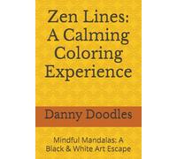 Zen Lines: A Calming Coloring Experience: Mindful Mandalas: A Black & White Art Escape