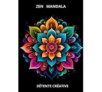 Zen Mandala: Détente créative - Livre de coloriage mandala avec des designs détaillés. Méditation, imagination & paix intérieure en coloriant