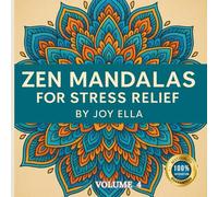 Zen Mandalas for Stress Relief: Can Coloring Help You Feel Calm Again?: 50 Printable Mandalas to Reduce Stress, Relax the Mind & Practice Daily Mindfulness