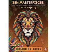 ZEN MASTERPIECES - Wild Majesty: Simple and Relaxing Large Print Designs of Safari Animals, Forest Wildlife, and Majestic Beasts for Adults and Seniors | Coloring book - Masterpiece Series