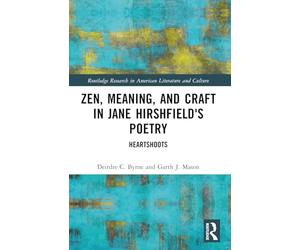 Zen, Meaning, and Craft in Jane Hirshfield's Poetry: Heartshoots