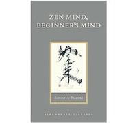 Zen Mind, Beginner's Mind.