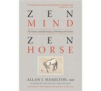 Zen Mind Zen Horse by J. Hamilton & Allan & MD Allan J Hamilton (Auteur)