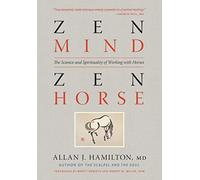 Zen Mind Zen Horse by J. Hamilton & Allan & MD Allan J Hamilton (Auteur)
