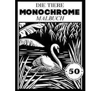 Zen Moments: Monochromes Ausmalbuch für Erwachsene zur Entspannung: 50 beruhigende Tiermotive zum Ausmalen - perfekt für Erwachsene, Jugendliche und alle, die achtsam entspannen möchten