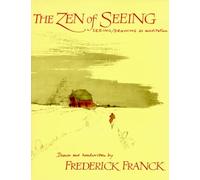 Frederick Franck – Le Zen du Regard – Voir/Dessiner comme Méditation