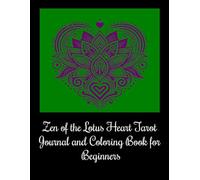Zen of the Lotus Heart Tarot Journal and Coloring Book for Beginners