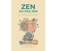 Zen ou pas zen: Manuel de survie pour Humains au bord de la crise de nerfs