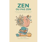 Zen ou pas zen: Manuel de survie pour Humains au bord de la crise de nerfs