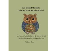 Zen Owl Mandala Coloring Book for Adults: Intricate Animal Mandalas for Mindfulness and Stress Relief (Intermediate to Advanced): 30 Days of ... and Detailed Owl Mandala Coloring Designs