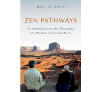 Zen Pathways: An Introduction to the Philosophy and Practice of Zen Buddhism