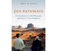 Zen Pathways - Davis Bret W. Professor of Philosophy Professor of Philosophy Loyola University - Oxford University Press Inc - Livre en Anglais - Paperbac Davis Bret W. Professor of Philosophy Profess