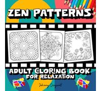 Zen Patterns: Adult Coloring Book for Relaxation: Mindful Intricate Shapes and Designs for Inner Calm