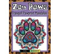 Zen Paws: Tranquil Pawprint Mandalas: Great For Animal And Mandala Fans, Toe Beans For All Ages