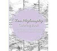 Zen Philosophy Coloring Book: A Mindful Journey Through Japanese Wisdom, Harmony, and Stillness