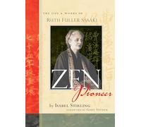 Zen Pioneer: The Life and Works of Ruth Fuller Sasaki