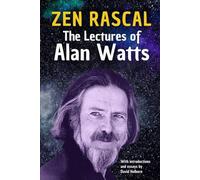 Zen Rascal: The Lectures of Alan Watts