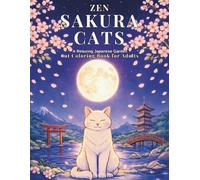 Zen Sakura Cats: A Relaxing Japanese Garden Cat Coloring Book