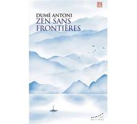 Zen sans frontières - Antoni Dumè - Almora Eds - broché - Essai