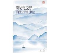 Zen sans frontières Antoni Dumè (Auteur)