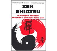 Zen shiatsu. La terapia shiatsu secondo i principi dello zen