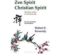Zen Spirit, Christian Spirit: The Place of Zen in Christian Life