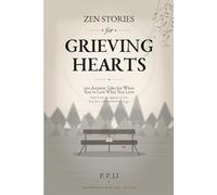 Zen Stories for Grieving Hearts: 100 Ancient Tales for When You've Lost What You Love