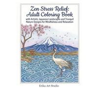 Zen Stress Relief: Adult Coloring Book with Artistic Japanese Landscapes and Tranquil Nature Designs for Mindfulness and Relaxation: 50 single-sided designs + 50 blank pages (wide margins)