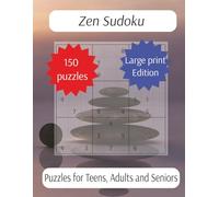 Zen Sudoku: Easy on the Eyes, Tough on the Brain: 150 Mixed Sudoku Puzzles in Large Format